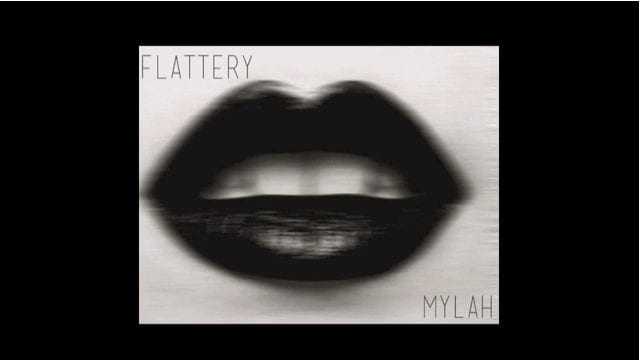 Mylah X Flattery Video